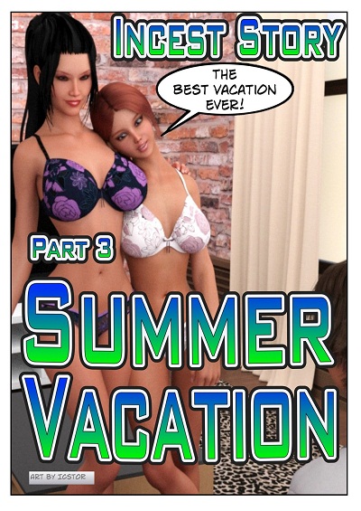 Icstor- Summer Vacation- Incest Story Part 3  ~
