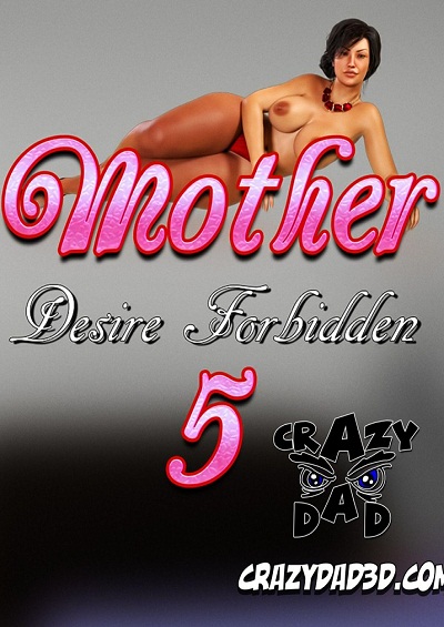 CrazyDad3D- Mother, Desire Forbidden 5
