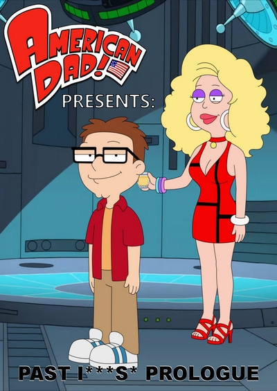 American Dad- Past Incest Prologue