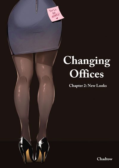 Chadtow- Changing Offices – Chapter 2 New Looks
